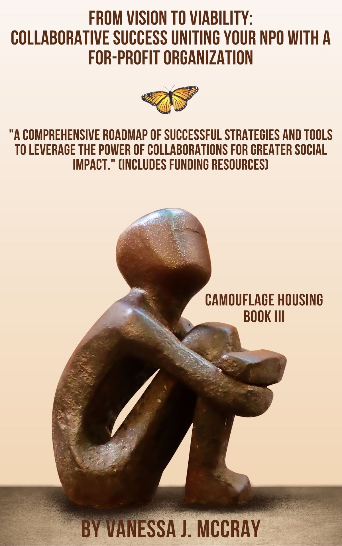 Camouflage Housing Book III - From Vision to Viability: Collaborative Success Uniting Your NPO With A For-Profit Organization