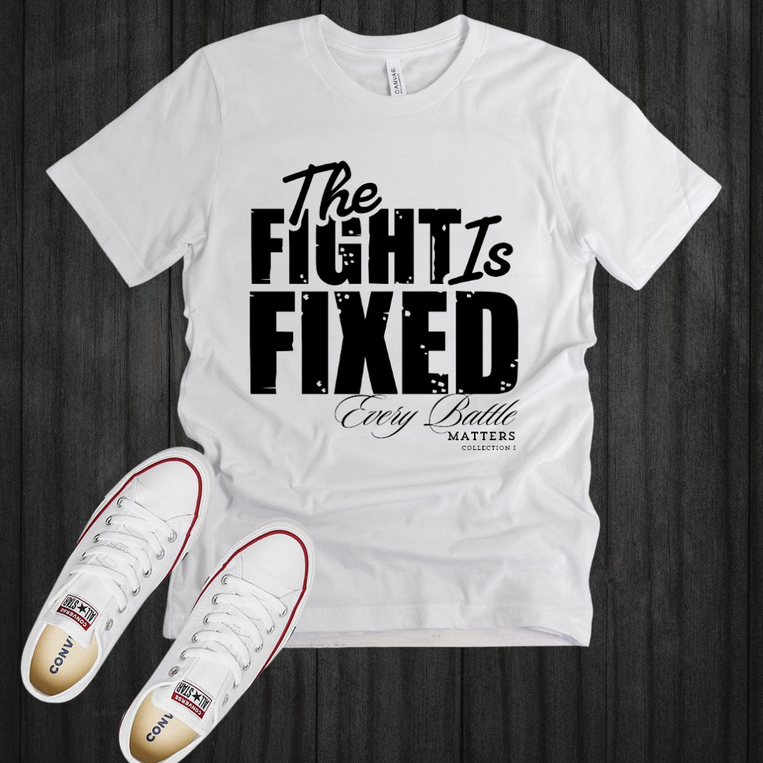 The Fight Is Fixed® Signature Tee (Black Lettering)